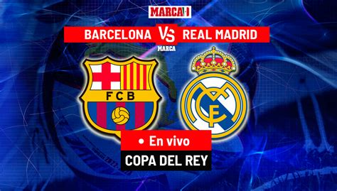 copa del rey results today|Real Madrid vs Barcelona LIVE – El Clasico Copa del Rey semi .